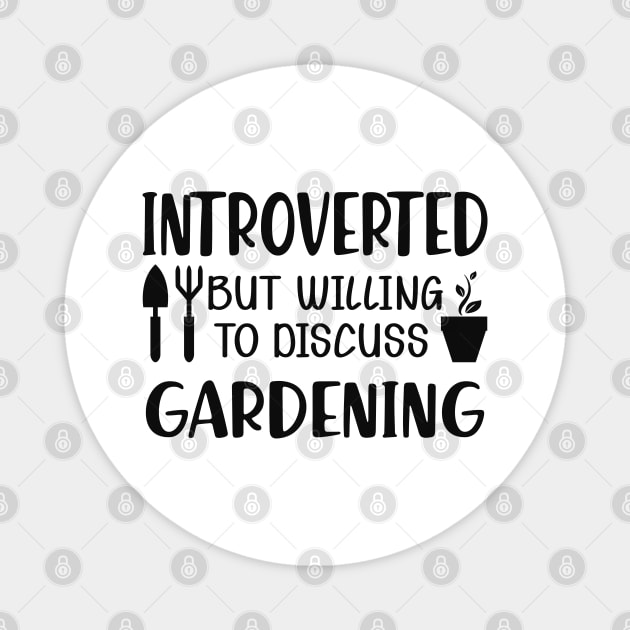 Gardener - Introverted but willing to discuss gardening Magnet by KC Happy Shop